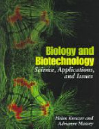 Kreuzer H. - Biology and Biotechnology: Science, Applications, and Issues