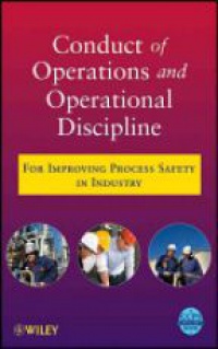 CCPS (Center for Chemical Process Safety) - Conduct of Operations and Operational Discipline: For Improving Process Safety in Industry
