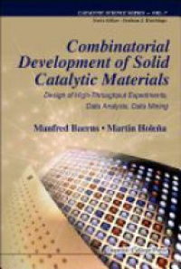 Baerns Manfred,Holena Martin - Combinatorial Development Of Solid Catalytic Materials: Design Of High-throughput Experiments, Data Analysis, Data Mining