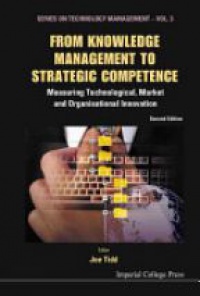 Tidd J. - From Knowledge Management To Strategic Competence: Measuring Technological, Market And Organisational Innovation (Second Edition)