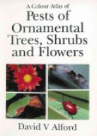 Alford D. - Color Atlas of Pests of Ornamental Trees, Shrubs and Flowers