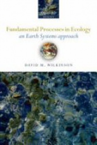 Wilkinson D. - Fundamental Processes in Ecology an Earth Systems Approach