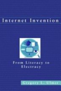Ulmer G. - Internet Invention, From Literatury to Electracy