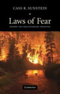 Sunstein C. - Laws of Fear: Beyond the Precautionary Principle