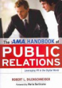 Robert L. Dilenschneider - The AMA Handbook of Public Relations