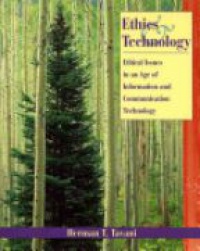Tavani, H.T. - Ethics and Technology: Ethical Issues in an Age of Information and Communication Technology