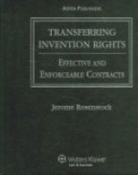 Rosenstock J. - Transferring Invention Rights: Effective and Enforceable Contracts + CD