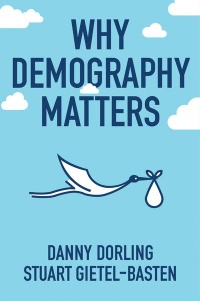 Danny Dorling, Stuart Gietel-Basten - Why Demography Matters
