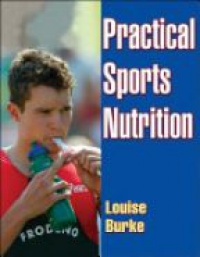 Burke - PRACTICAL SPORTS NUTRITION