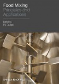 P. J. Cullen - Food Mixing: Principles and Applications