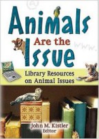 Kistler J. M. - Animals are the Issue: Library Resources on Animal Issues