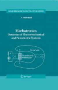 Preumont A. - Mechatronics: Dynamics of Electromechanical and Piezoelectric Systems