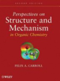 Felix A. Carroll - Perspectives on Structure and Mechanism in Organic Chemistry, 2nd Edition