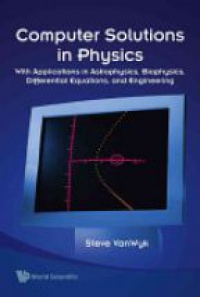 Van Wyk Steve - Computer Solutions In Physics: With Applications In Astrophysics, Biophysics, Differential Equations, And Engineering (With Cd-rom)