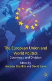 Gamble A. - The European Union and World Politics