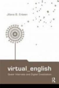 Jillana B. Enteen - Virtual English: Queer Internets and Digital Creolization