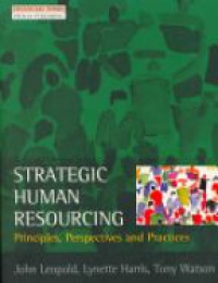 Leopold J. - Strategic Human Resourcing: Principles, Perspectives and Practices