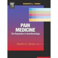 Abram S. - Pain Medicine: The Requisites in Anesthesiology