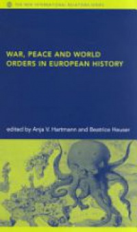 Anja V. Hartmann,Beatrice Heuser - War, Peace and World Orders in European History