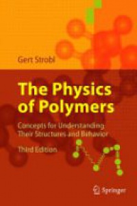 Strobl G.R. - The Physics of Polymers: Concepts for Understanding Their Structures and Behavior