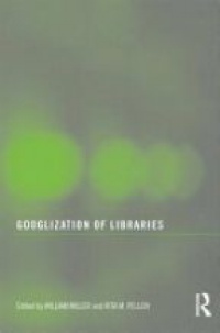 Miller W. - Googlization of Libraries