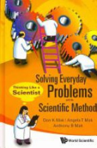 Mak Angela T,Mak Anthony B,Mak Don K - Solving Everyday Problems With The Scientific Method: Thinking Like A Scientist