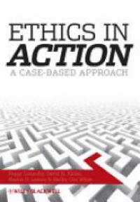 Peggy Connolly,David R. Keller,Martin G. Leever,Becky Cox White - Ethics In Action: A Case–Based Approach