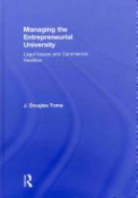 J. Douglas Toma - Managing the Entrepreneurial University: Legal Issues and Commercial Realities