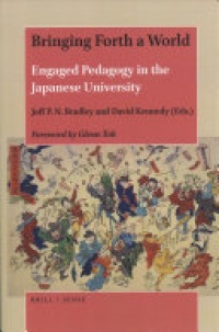 Joff P.N. Bradley, David Kennedy - Bringing Forth a World: Engaged Pedagogy in the Japanese University