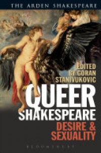Goran Stanivukovic - Queer Shakespeare: Desire and Sexuality
