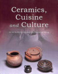 Michela Spataro, Alexandra Villing - Ceramics, Cuisine and Culture: The archaeology and science of kitchen pottery in the ancient mediterranean world