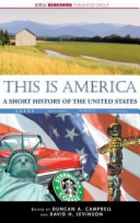 Duncan A. Campbell, David H. Levinson - This Is America: A Short History of the United States