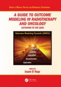 Issam El Naqa - A Guide to Outcome Modeling In Radiotherapy and Oncology: Listening to the Data