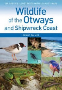 Grant Palmer - Wildlife of the Otways and Shipwreck Coast