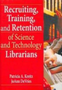 Patricia A. Kreitz - Recruiting, Training, and Retention of Science and Technology Librarians