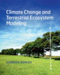 Gordon Bonan - Climate Change and Terrestrial Ecosystem Modeling