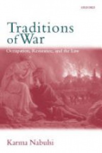 Nabulsi K. - Traditions of War: Occupation, Resistance, and the Law