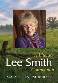 Mary Ellen Snodgrass - Lee Smith: A Literary Companion