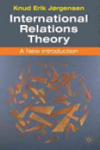 Jorgensen K. - International Relations Theory: A New Introduction
