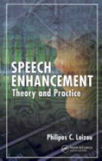 Loizou P. - Speech Enhancement: Theory and Practice