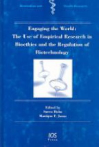 Holm S. - Engaging the World: The Use of Empirical Research in Bioethics and the Regulation of Biotechnology