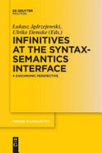 Lukasz Jedrzejowski, Ulrike Demske - Infinitives at the Syntax-Semantics Interface: A Diachronic Perspective