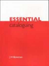 Bowman J. H. - Essential Cataloguing