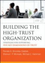 Building the High–Trust Organization: Strategies for Supporting Five Key Dimensions of Trust