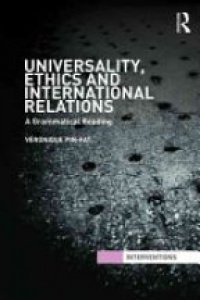 Véronique Pin-Fat - Universality, Ethics and International Relations: A Grammatical Reading