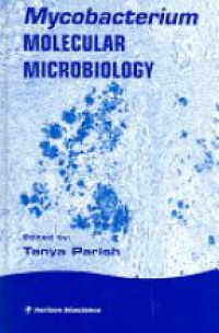 Tanya Parish - Mycobacterium: Molecular Microbiology