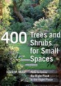 400 Trees and Shrubs for Small Spaces