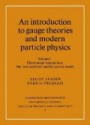 An Introduction to Gauge Theories and Modern Particle Physics: Electroweak Interactions, the New Particles and the Parton Model v. 1