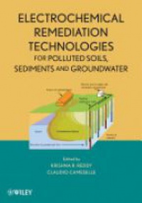 Krishna R. Reddy - Electrochemical Remediation Technologies for Polluted Soils, Sediments and Groundwater