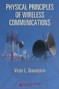 Granatstein V. - Physical Principles of Wireless Communication
